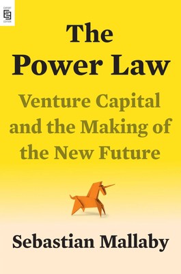 The Power Law | Venture Capital and the Making of the New Future | Mallaby