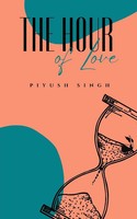 The Hour Of Love Piyush Singh Taschenbuch Englisch 2024 BookLeaf Publishing