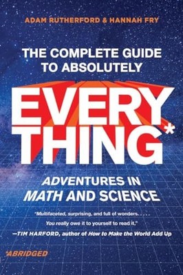 The Complete Guide to Absolutely Everything (Abridged): Adventures in Math a...