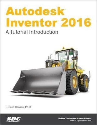 AUTODESK INVENTOR 2016 - A TUTORIAL INTRODUCTION By L. Scott Hansen **Mint**