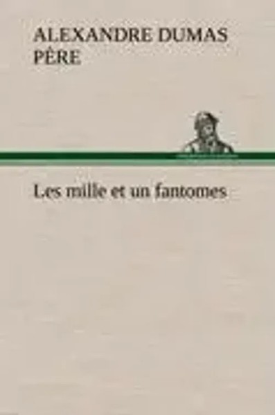 Alexandre Dumas PèRe | Les Mille Et Un Fantomes | Buch | FranzöSisch (2012)-image