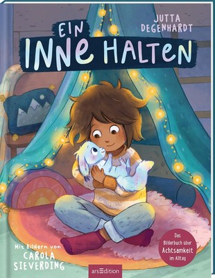 Ein Inne halten | Das Bilderbuch über Achtsamkeit im Alltag | Jutta Degenhardt