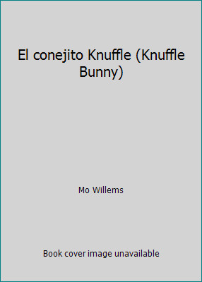 El conejito Knuffle (Knuffle Bunny) by Mo Willems
