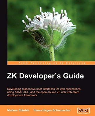 ZK DEVELOPER'S GUIDE: DEVELOPING RESPONSIVE USER By Markus Staeuble & Jurgen