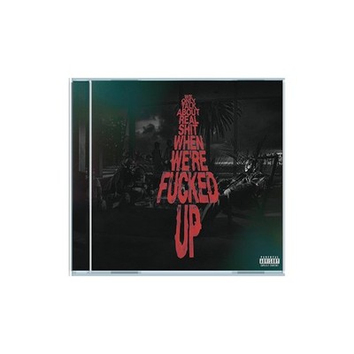 We Only Talk About Real Shit When We're Fucked Up Bas [CD]