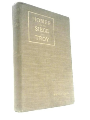 #ad Homer and The Siege of Troy for English Readers Wellen Smith ID:66248 GBP 9.99