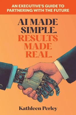 Kathleen Perley | AI Made Simple. Results Made Real. | Taschenbuch | Englisch