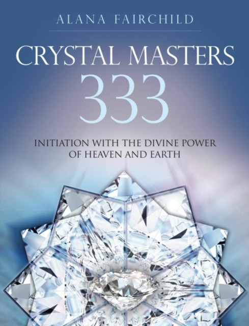Crystal Masters 333 by Alana  Fairchild (Paperback Book)