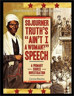 Sojourner Truth's Ain't I a Woman? Speech: A Primary Source Investigation (Paper