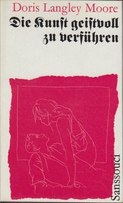 Die Kunst geistvoll zu verführen / Doris Langley Moore. [Berecht. Übertr. aus d.