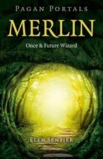 Pagan Portals - Merlin Once and Future Wizard