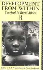 Development from Within: Survival in Rural Africa By Fraser Tayl