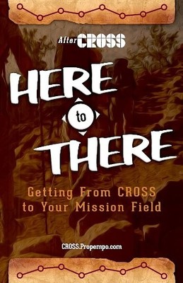 HERE to THERE: Getting from CROSS to Your Missions Field