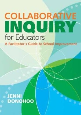 Collaborative Inquiry for Educators: A Facilitators Guide to School Impr - GOOD