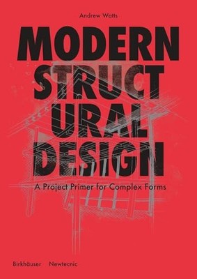 Modern Structural Design : Constructing Complex Forms by Andrew Watts (2022, ...