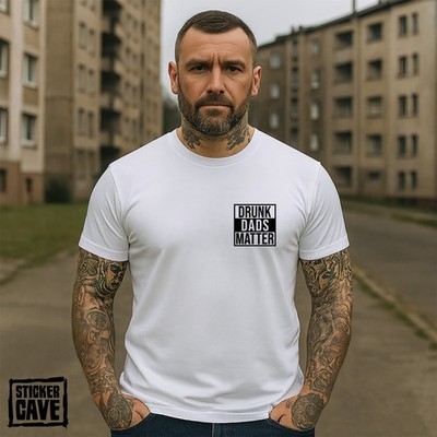 T-SHIRT ''DRUNKS DADS MATTER'' FUN SPRUCH BEDRUCKT BIER VATER MÄNNER