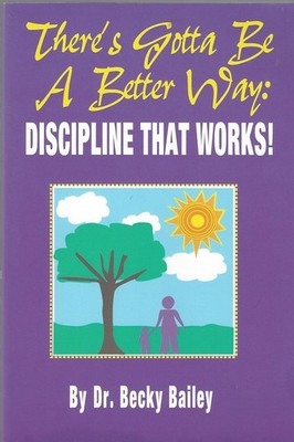 There's Got To Be A Better Way: Discipline That Works! - paperback Bailey, B...