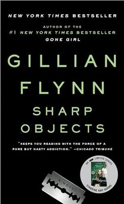 Sharp Objects: A Novel, Flynn, Gillian