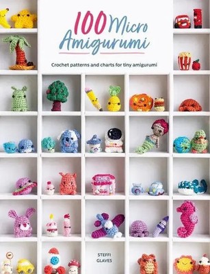 100 Micro Amigurumi | Crochet Patterns and Charts for Tiny Amigurumi | Glaves