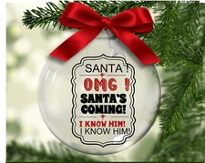 OMG! Santa's Coming! I Know Him! I Know Him! - Floating Glass Ornament