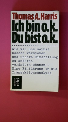 250401 Thomas A. Harris ICH BIN OK, DU BIST OK wie wir uns selbst besser
