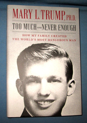 Too Much And Never Enough By Mary L. Trump, Ph.D., 2020, 1st Edition, Hardcover