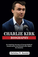 Charlie Kirk: A Biography of a Young Conserva...