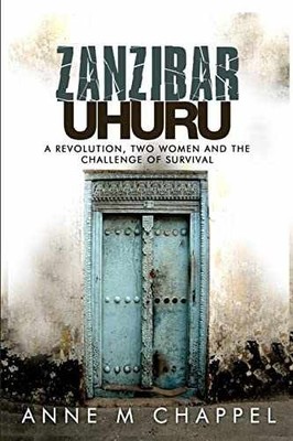 Zanzibar Uhuru: revolution, two women - Paperback, by Chappel Anne M - Very Good
