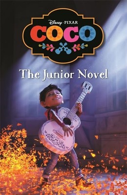 Disney Pixar Coco: The Junior Novel (Timeless Tales Dis - Paperback / softback N