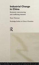 Industrial Change in China: Economic Restructuring and Conflicting Interests by