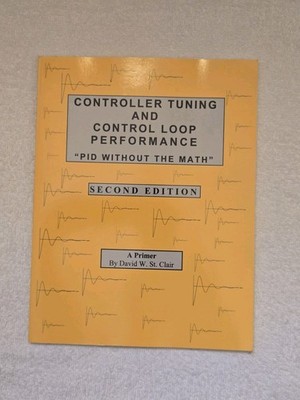 Controller Tuning and Control Loop Performance ''PID Without The Math'', St. Clair