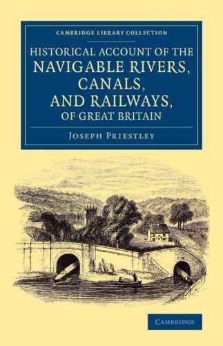 Historical Account of the Navigable Rivers, Canals, and Railways, of Great Brit…
