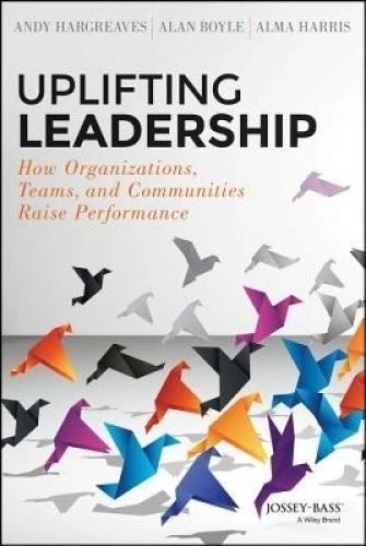 Uplifting Leadership: How Organizations, Teams, and Communities Raise... - Picture 1 of 1
