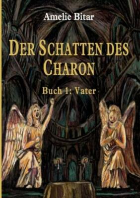 Der Schatten Des Charon: Buch 1: Vater