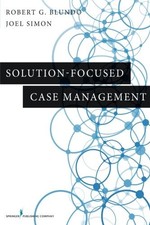 SOLUTION-FOCUSED CASE MANAGEMENT By Blundo Phd Robert G. Lcsw & Simon Msw Acsw