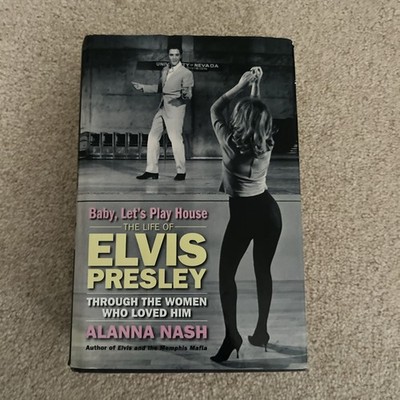 Baby Lets Play House Elvis Presley the Women who loved him hardcover book