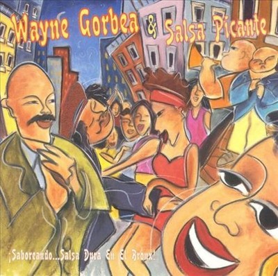 Wayne Gorbea's Salsa Picante - Saboreando! Salsa Dura En El Bronx!  (CD, Album)