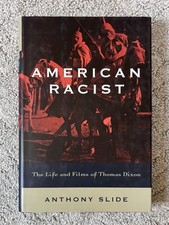 AMERICAN RACIST: THE LIFE AND FILMS OF THOMAS DIXON by Anthony Slide