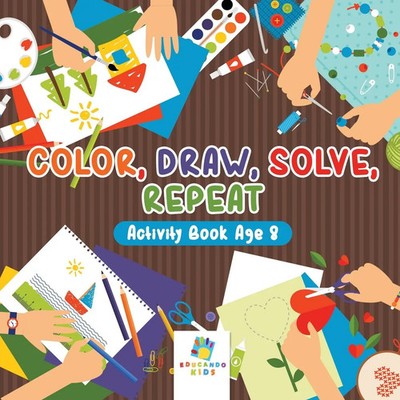 Educando Kids | Color, Draw, Solve, Repeat Activity Book Age 8 | Taschenbuch