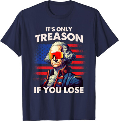Cool 4th of July Washington Only Treason If You Lose Unisex T-Shirt