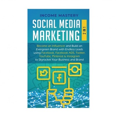 Social Media Marketing: 2 in 1: Become an Influencer & Build an Evergreen Bra...