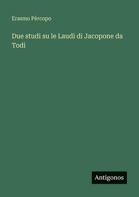 Due studi su le Laudi di Jacopone da Todi by Erasmo P?rcopo (Italian) Paperback 