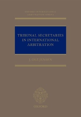 Tribunal Secretaries in International Arbitration - 9780198835813
