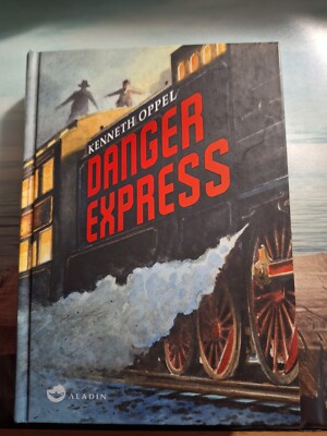 Danger Express von Kenneth Oppel (2018, gebunde Ausgabe)