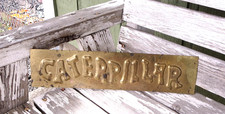Antique 1925 ORIGINAL Vintage CATERPILLAR Logo Metal Brass Sign 14.25" x 3.25"