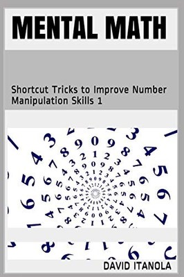 Mental Math : Shortcut Tricks to Improve Number Manipulation Skills 1 by ...