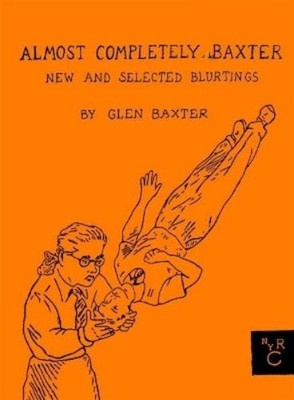 Glen Baxter Almost Completely Baxter (Gebundene Ausgabe)