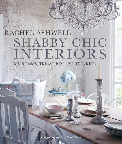 Shabby Chic Interiors : My Rooms, Treasures, and Trinkets by Rachel Ashwell... - Foto 1 di 1