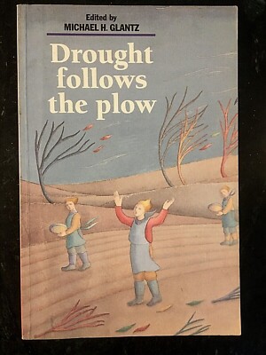 Drought Follows the Plow : Cultivating Marginal Areas by Michael H. Glantz (1994