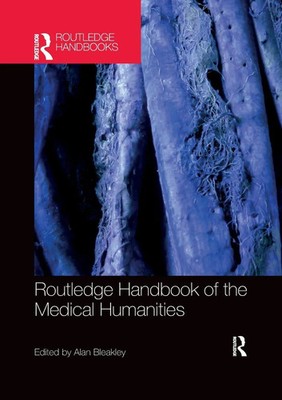 Routledge Handbook of the Medical Humanities Bleakley Alan Taschenbuch Englisch